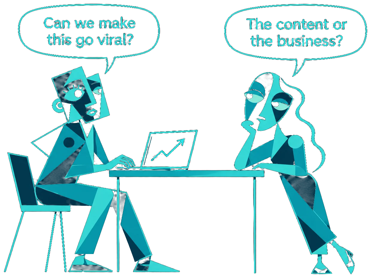 Illustration: one person at a laptop with a rising chart asks, “Can we make this go viral?” Another, chin in hand, replies, “The content or the business?”